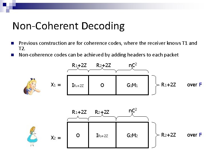 Non-Coherent Decoding n n Previous construction are for coherence codes, where the receiver knows