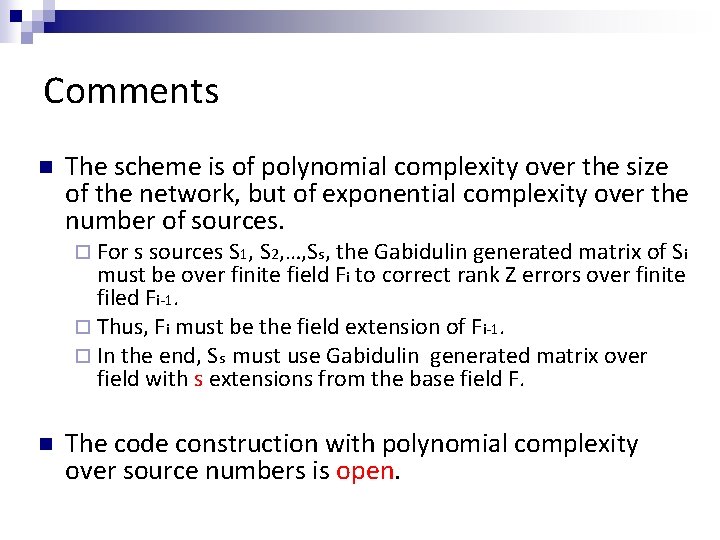 Comments n The scheme is of polynomial complexity over the size of the network,