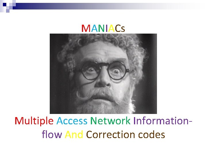 MANIACs Multiple Access Network Informationflow And Correction codes 