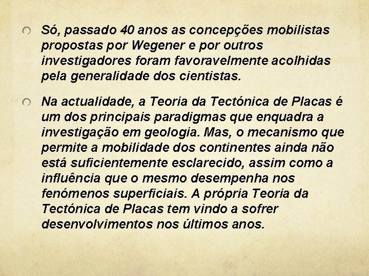 Só, passado 40 anos as concepções mobilistas propostas por Wegener e por outros investigadores