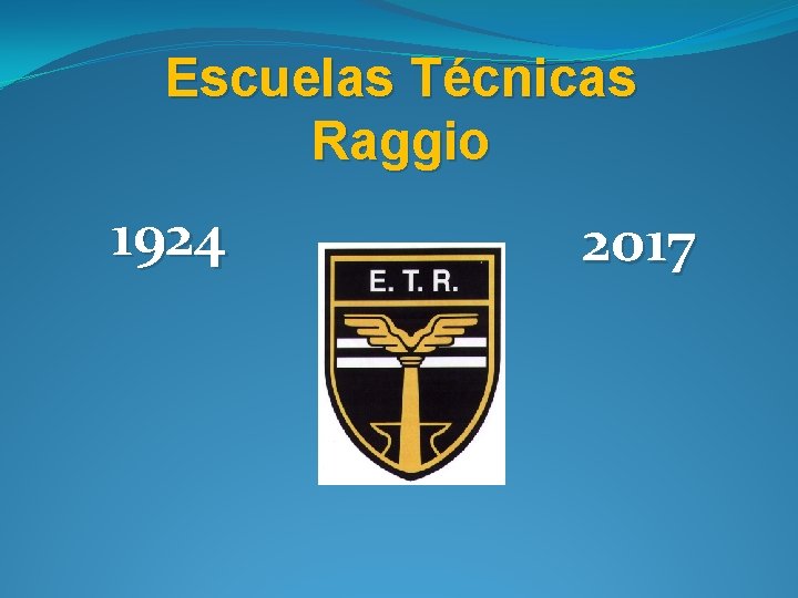 Escuelas Técnicas Raggio 1924 2017 Escuelas Técnicas Raggio 1924 2017