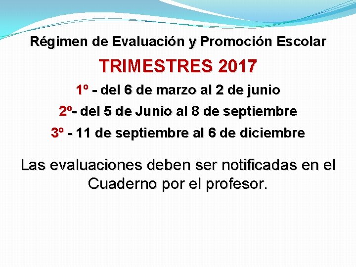 Régimen de Evaluación y Promoción Escolar TRIMESTRES 2017 1º - del 6 de marzo Régimen de Evaluación y Promoción Escolar TRIMESTRES 2017 1º - del 6 de marzo