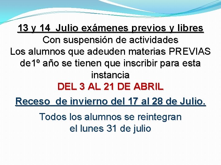 13 y 14 Julio exámenes previos y libres Con suspensión de actividades Los alumnos 13 y 14 Julio exámenes previos y libres Con suspensión de actividades Los alumnos