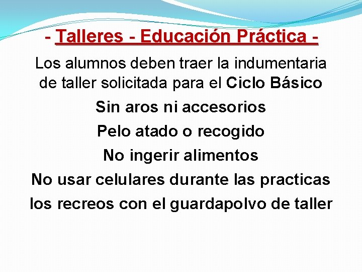 - Talleres - Educación Práctica Los alumnos deben traer la indumentaria de taller solicitada - Talleres - Educación Práctica Los alumnos deben traer la indumentaria de taller solicitada
