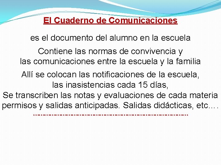 El Cuaderno de Comunicaciones es el documento del alumno en la escuela Contiene las El Cuaderno de Comunicaciones es el documento del alumno en la escuela Contiene las