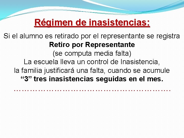 Régimen de inasistencias: Si el alumno es retirado por el representante se registra Retiro Régimen de inasistencias: Si el alumno es retirado por el representante se registra Retiro