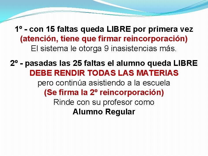 1º - con 15 faltas queda LIBRE por primera vez (atención, tiene que firmar 1º - con 15 faltas queda LIBRE por primera vez (atención, tiene que firmar
