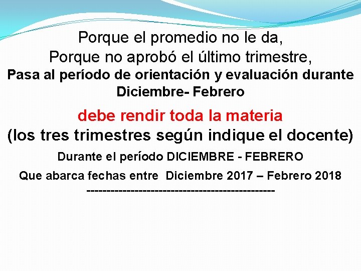 Porque el promedio no le da, Porque no aprobó el último trimestre, Pasa al Porque el promedio no le da, Porque no aprobó el último trimestre, Pasa al