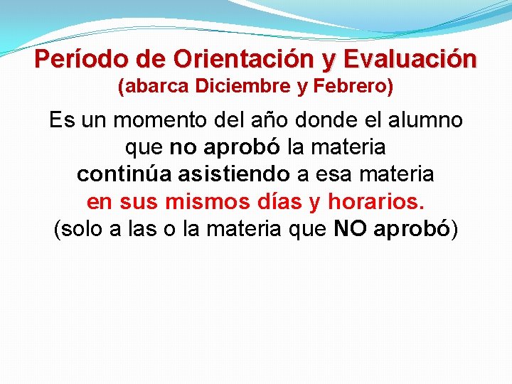 Período de Orientación y Evaluación (abarca Diciembre y Febrero) Es un momento del año Período de Orientación y Evaluación (abarca Diciembre y Febrero) Es un momento del año