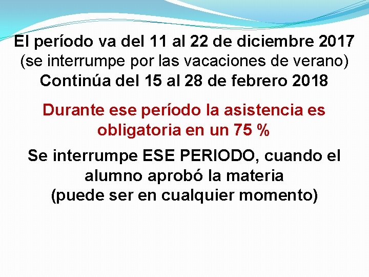 El período va del 11 al 22 de diciembre 2017 (se interrumpe por las El período va del 11 al 22 de diciembre 2017 (se interrumpe por las