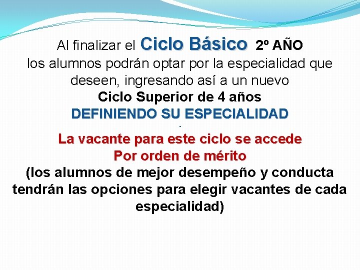 Al finalizar el Ciclo Básico 2º AÑO los alumnos podrán optar por la especialidad Al finalizar el Ciclo Básico 2º AÑO los alumnos podrán optar por la especialidad