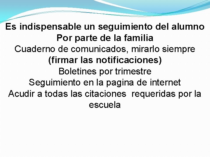 Es indispensable un seguimiento del alumno Por parte de la familia Cuaderno de comunicados, Es indispensable un seguimiento del alumno Por parte de la familia Cuaderno de comunicados,