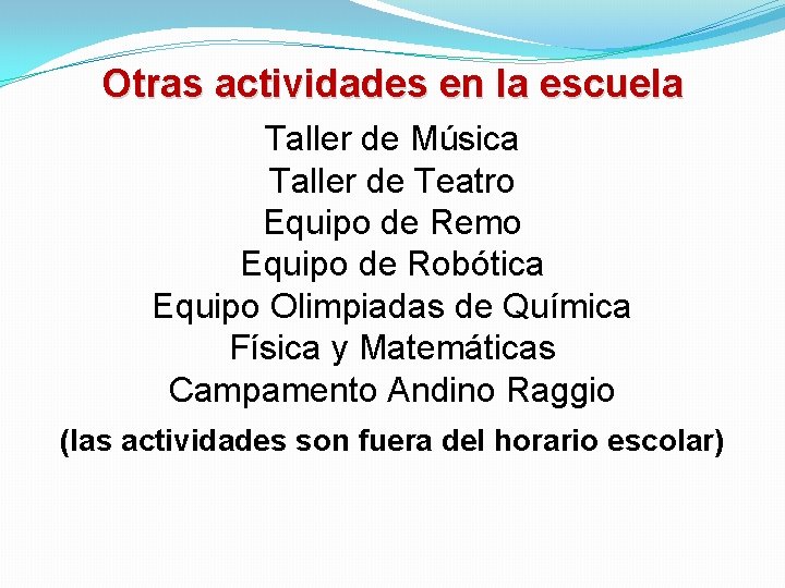 Otras actividades en la escuela Taller de Música Taller de Teatro Equipo de Remo Otras actividades en la escuela Taller de Música Taller de Teatro Equipo de Remo