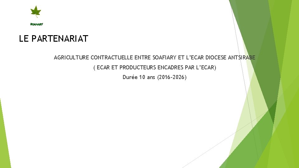 LE PARTENARIAT AGRICULTURE CONTRACTUELLE ENTRE SOAFIARY ET L’ECAR DIOCESE ANTSIRABE ( ECAR ET PRODUCTEURS