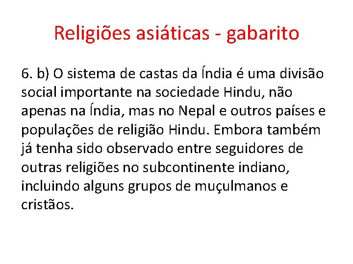 Religiões asiáticas - gabarito 6. b) O sistema de castas da Índia é uma