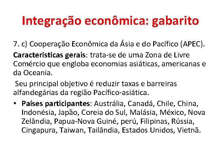 Integração econômica: gabarito 7. c) Cooperação Econômica da Ásia e do Pacífico (APEC). Características