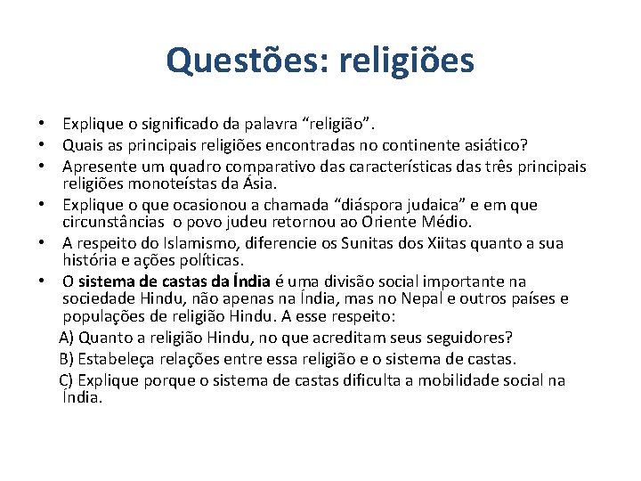 Questões: religiões • Explique o significado da palavra “religião”. • Quais as principais religiões