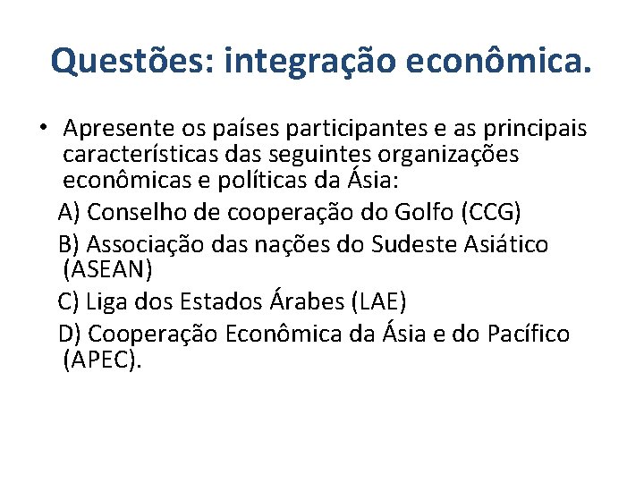 Questões: integração econômica. • Apresente os países participantes e as principais características das seguintes