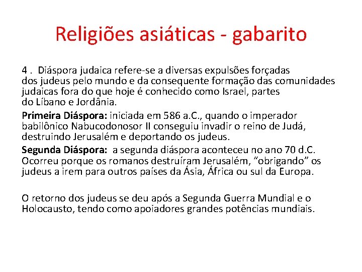 Religiões asiáticas - gabarito 4. Diáspora judaica refere-se a diversas expulsões forçadas dos judeus