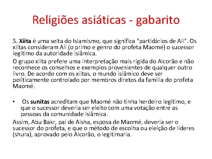 Religiões asiáticas - gabarito 5. Xiita é uma seita do Islamismo, que significa "partidários