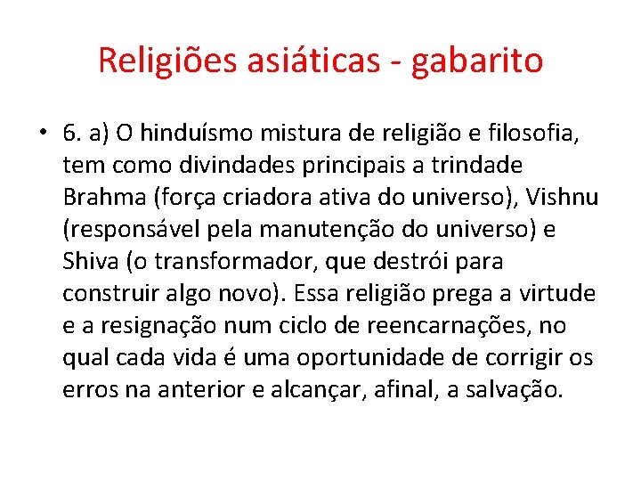 Religiões asiáticas - gabarito • 6. a) O hinduísmo mistura de religião e filosofia,