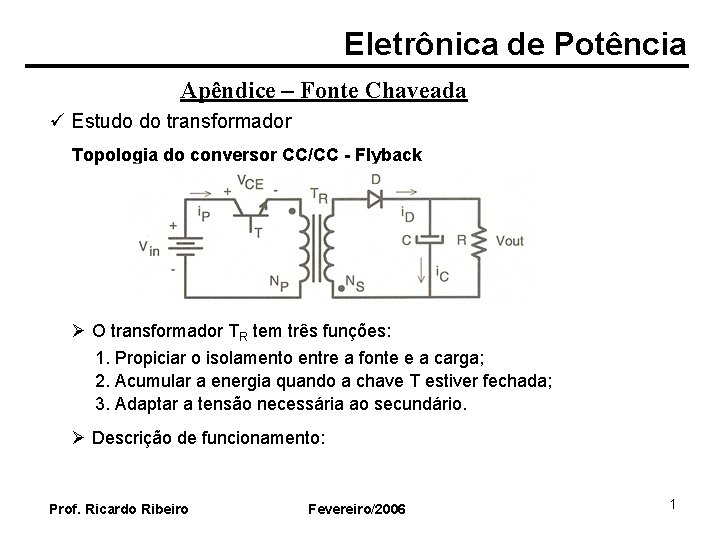 Eletrônica de Potência Apêndice – Fonte Chaveada ü Estudo do transformador Topologia do conversor