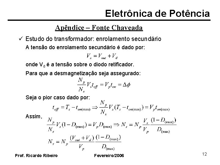 Eletrônica de Potência Apêndice – Fonte Chaveada ü Estudo do transformador: enrolamento secundário A