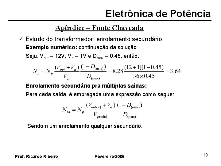 Eletrônica de Potência Apêndice – Fonte Chaveada ü Estudo do transformador: enrolamento secundário Exemplo