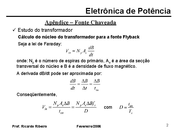 Eletrônica de Potência Apêndice – Fonte Chaveada ü Estudo do transformador Cálculo do núcleo