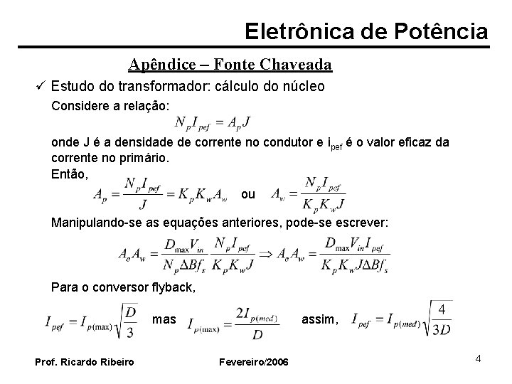 Eletrônica de Potência Apêndice – Fonte Chaveada ü Estudo do transformador: cálculo do núcleo