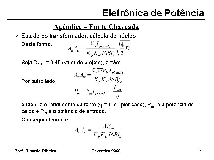 Eletrônica de Potência Apêndice – Fonte Chaveada ü Estudo do transformador: cálculo do núcleo