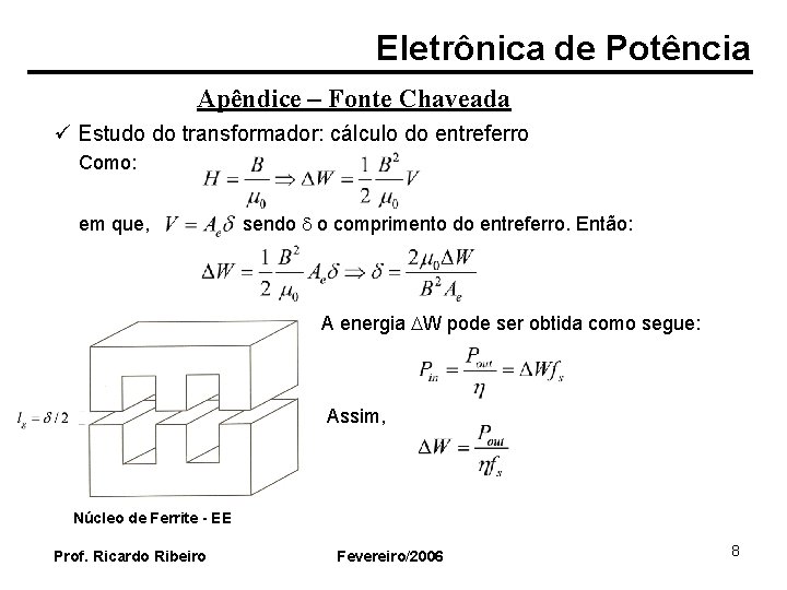 Eletrônica de Potência Apêndice – Fonte Chaveada ü Estudo do transformador: cálculo do entreferro