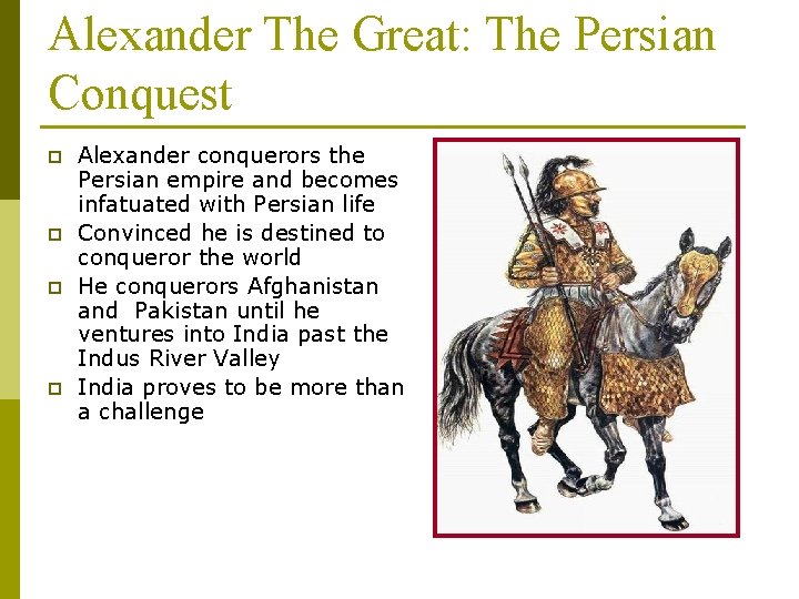 Alexander The Great: The Persian Conquest p p Alexander conquerors the Persian empire and