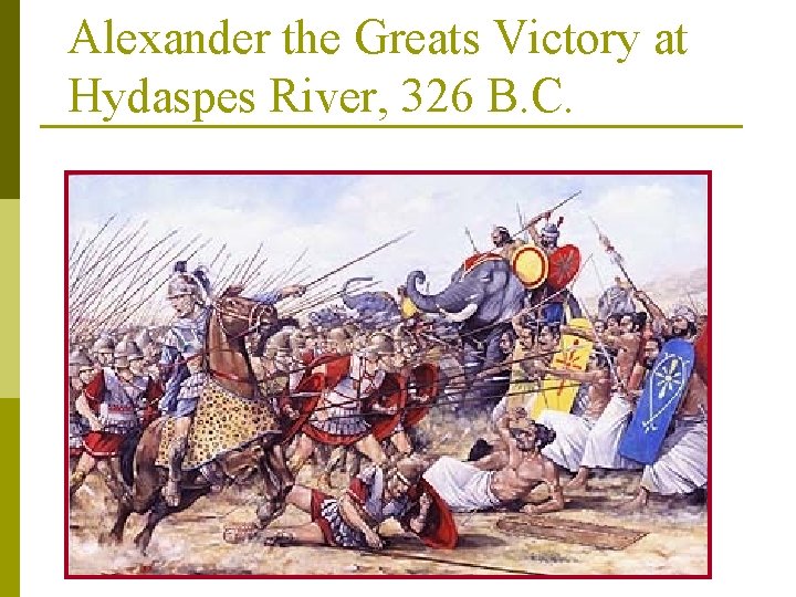 Alexander the Greats Victory at Hydaspes River, 326 B. C. 