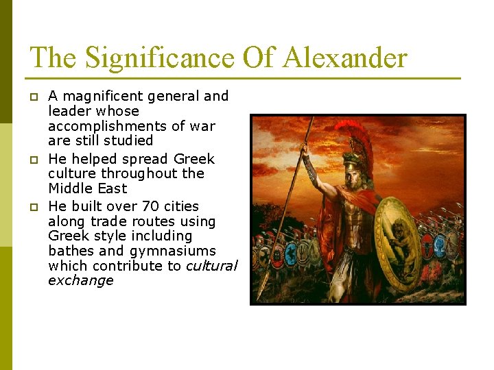 The Significance Of Alexander p p p A magnificent general and leader whose accomplishments