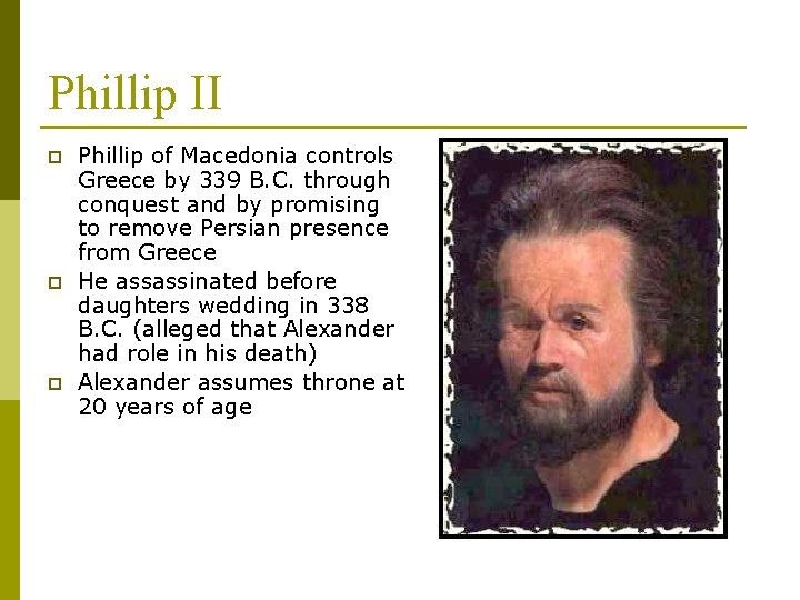 Phillip II p p p Phillip of Macedonia controls Greece by 339 B. C.