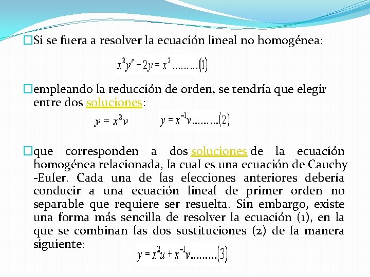 �Si se fuera a resolver la ecuación lineal no homogénea: �empleando la reducción de