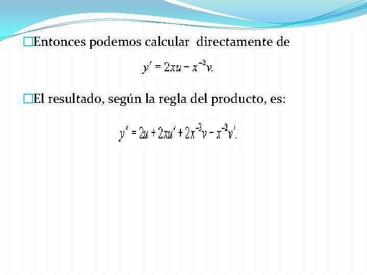 �Entonces podemos calcular directamente de �El resultado, según la regla del producto, es: 