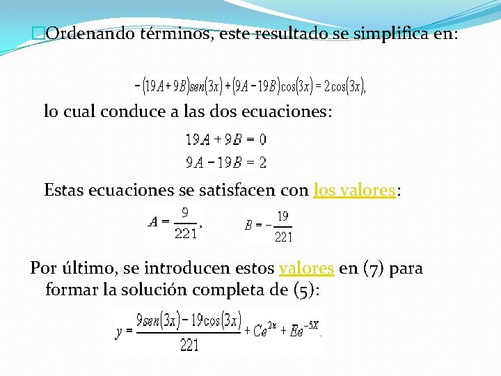 �Ordenando términos, este resultado se simplifica en: lo cual conduce a las dos ecuaciones: