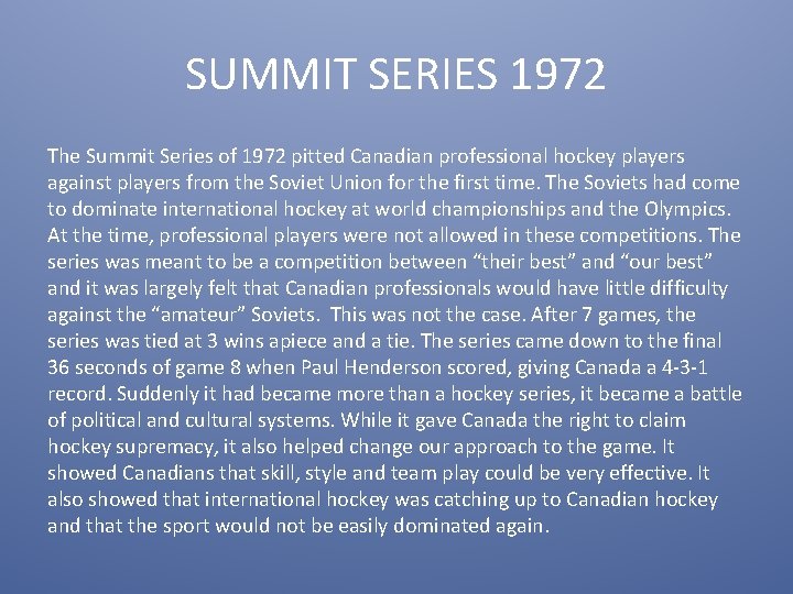 SUMMIT SERIES 1972 The Summit Series of 1972 pitted Canadian professional hockey players against