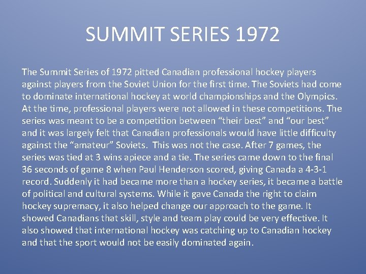 SUMMIT SERIES 1972 The Summit Series of 1972 pitted Canadian professional hockey players against