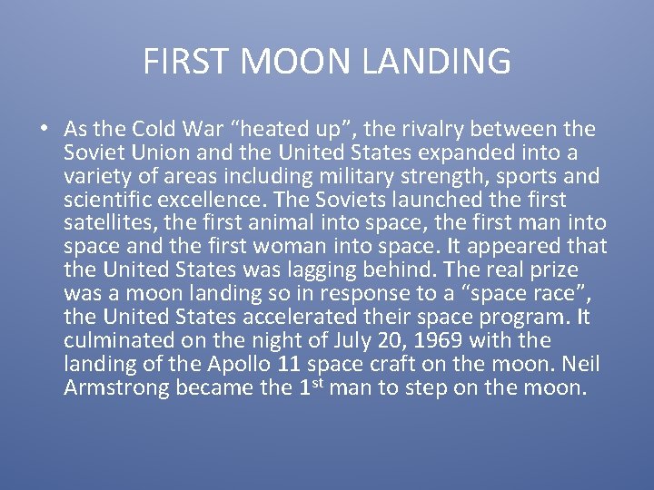 FIRST MOON LANDING • As the Cold War “heated up”, the rivalry between the