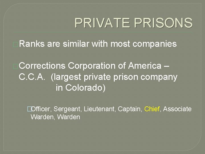 PRIVATE PRISONS �Ranks are similar with most companies �Corrections Corporation of America – C. PRIVATE PRISONS �Ranks are similar with most companies �Corrections Corporation of America – C.