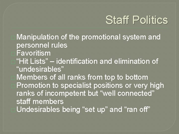 Staff Politics � Manipulation of the promotional system and personnel rules � Favoritism � Staff Politics � Manipulation of the promotional system and personnel rules � Favoritism �