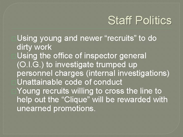 Staff Politics �Using young and newer “recruits” to do dirty work �Using the office Staff Politics �Using young and newer “recruits” to do dirty work �Using the office