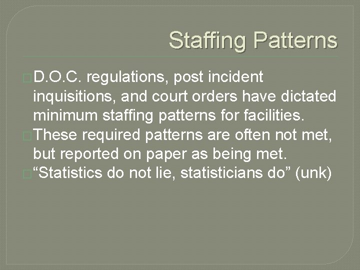 Staffing Patterns �D. O. C. regulations, post incident inquisitions, and court orders have dictated Staffing Patterns �D. O. C. regulations, post incident inquisitions, and court orders have dictated