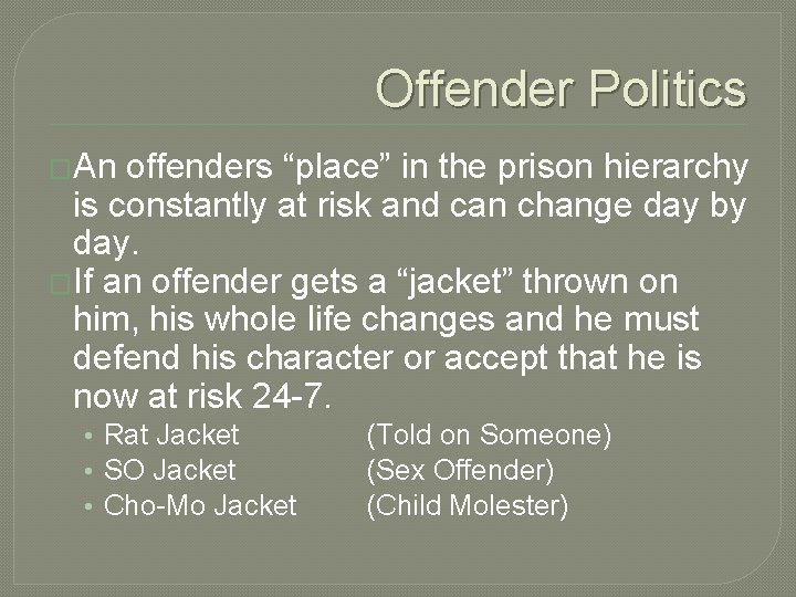 Offender Politics �An offenders “place” in the prison hierarchy is constantly at risk and Offender Politics �An offenders “place” in the prison hierarchy is constantly at risk and