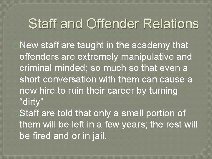 Staff and Offender Relations �New staff are taught in the academy that offenders are Staff and Offender Relations �New staff are taught in the academy that offenders are