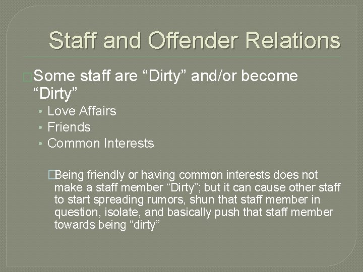 Staff and Offender Relations �Some “Dirty” staff are “Dirty” and/or become • Love Affairs Staff and Offender Relations �Some “Dirty” staff are “Dirty” and/or become • Love Affairs