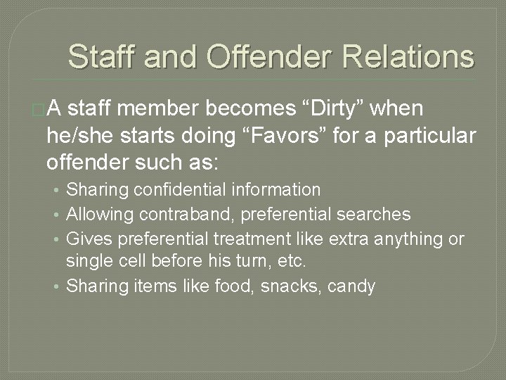 Staff and Offender Relations �A staff member becomes “Dirty” when he/she starts doing “Favors” Staff and Offender Relations �A staff member becomes “Dirty” when he/she starts doing “Favors”